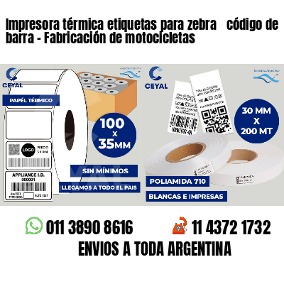 Impresora térmica etiquetas para zebra  código de barra - Fabricación de motocicletas